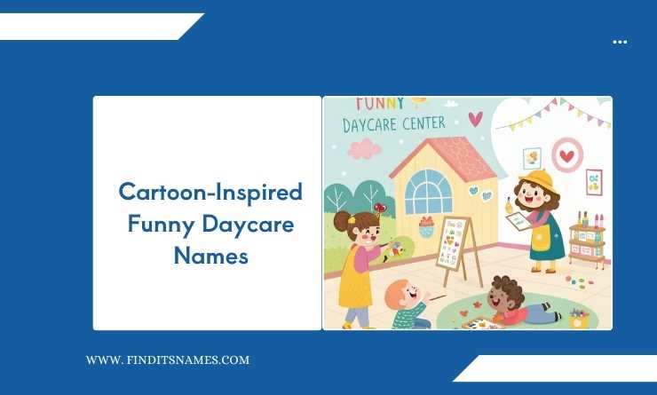 Cartoon-Inspired Funny Daycare Names