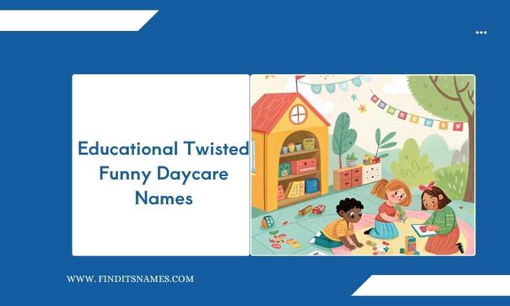 Educational Twisted Funny Daycare Names