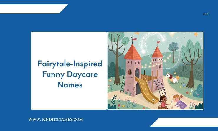 Fairytale-Inspired Funny Daycare Names
