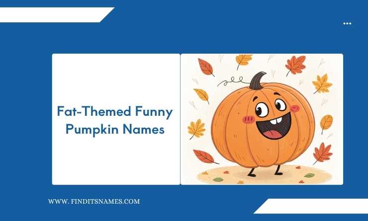 Fat-Themed Funny Pumpkin Names