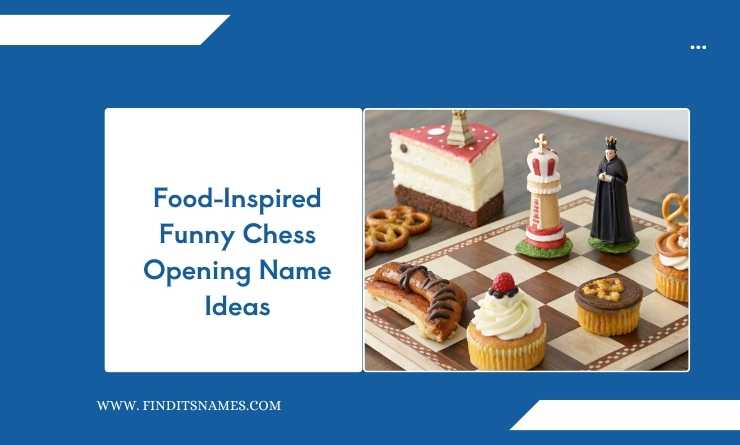 Food-Inspired Funny Chess Opening Name Ideas