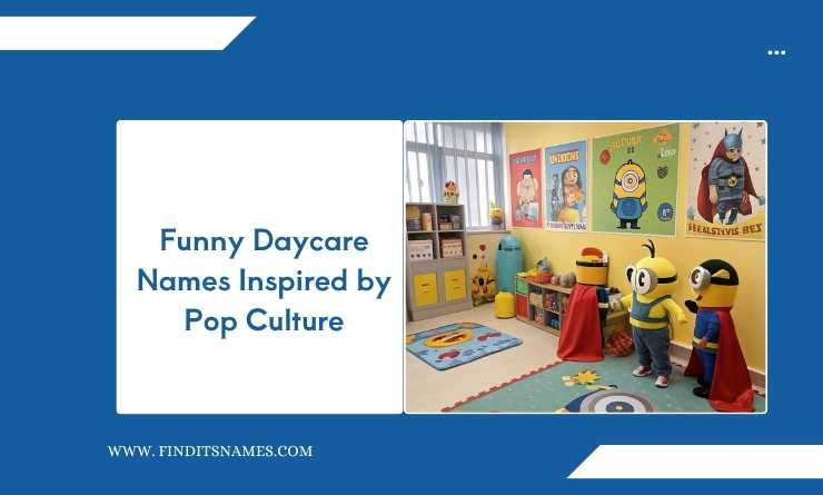 Funny Daycare Names Inspired by Pop Culture