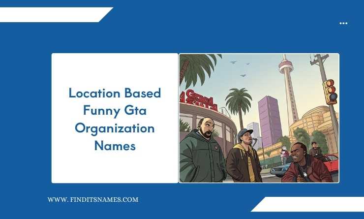 Location Based Funny Gta Organization Names