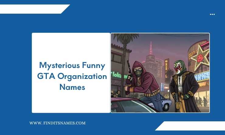 Mysterious Funny GTA Organization Names