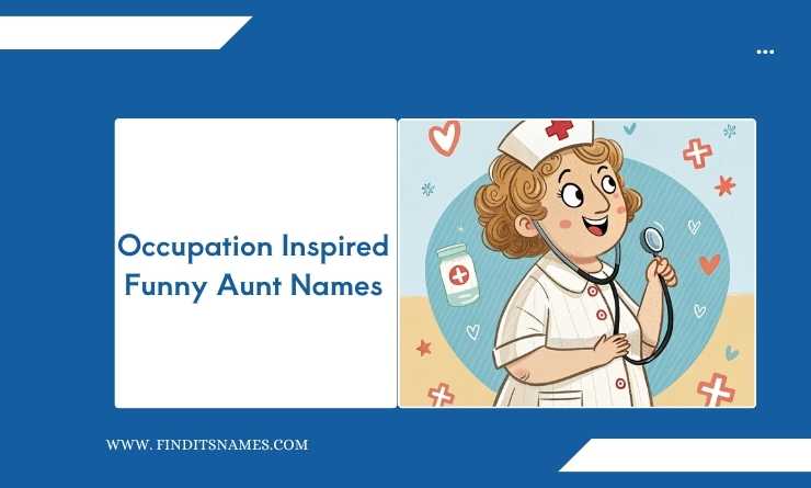 Occupation Inspired Funny Aunt Names