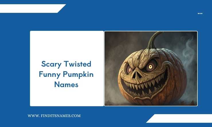 Scary Twisted Funny Pumpkin Names