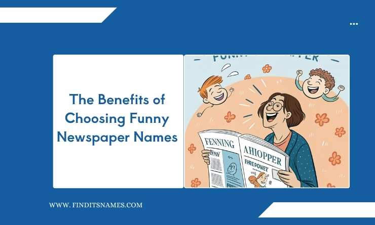 The Benefits of Choosing Funny Newspaper Names