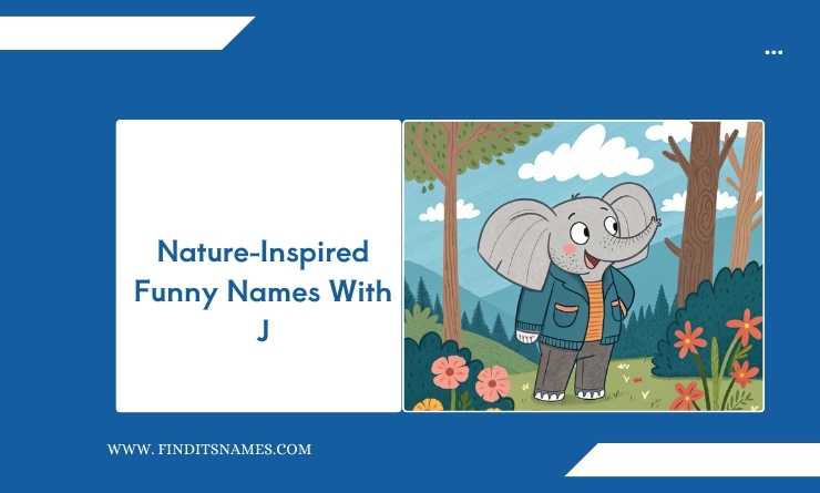 Nature-Inspired Funny Names With J