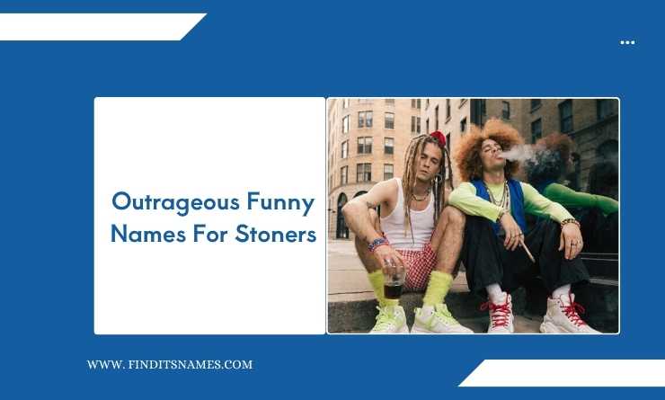 Outrageous Funny Names For Stoners