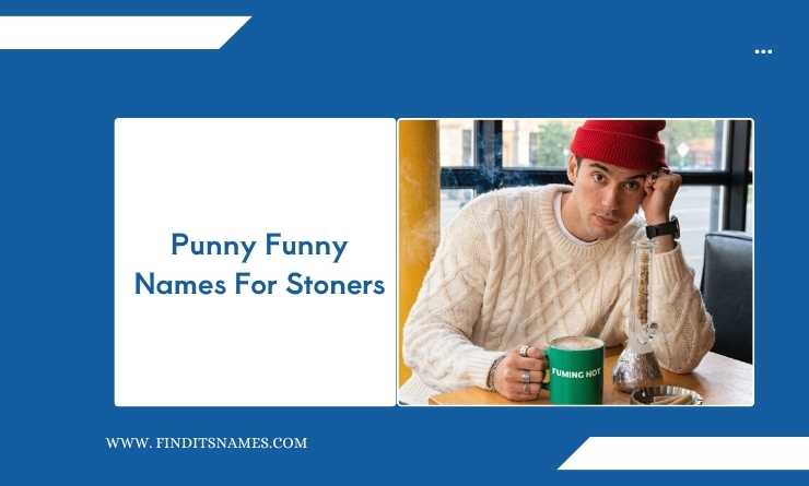 Punny Funny Names For Stoners