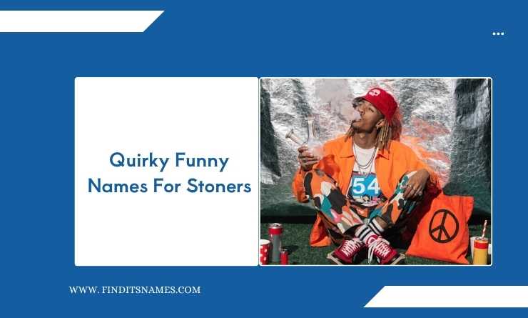Quirky Funny Names For Stoners