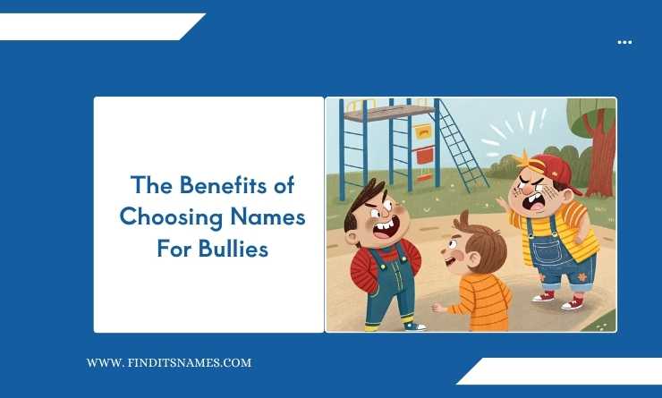 The Benefits of Choosing Names For Bullies