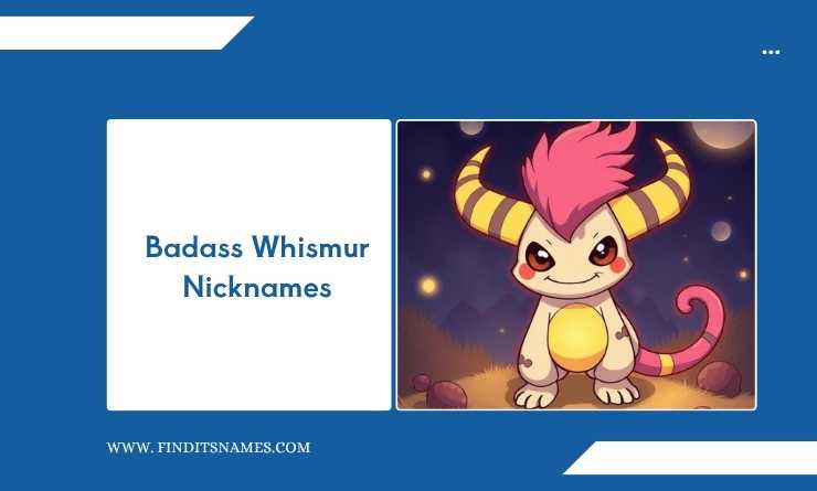 Badass Whismur Nicknames