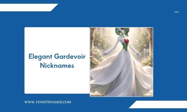 Elegant Gardevoir Nicknames