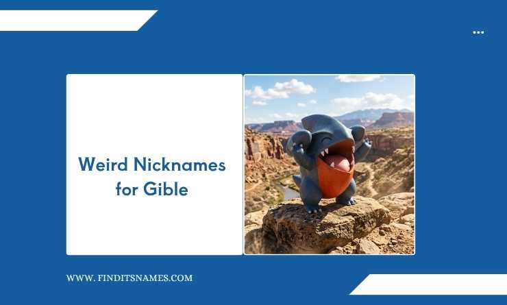 Weird Nicknames for Gible