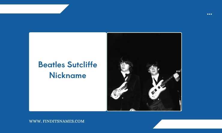 Beatles Sutcliffe Nickname