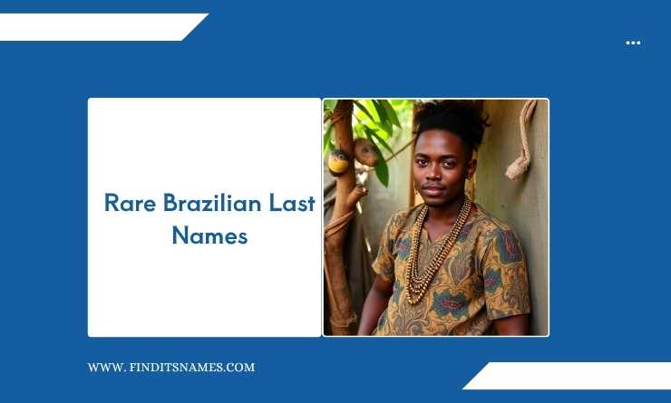 Rare  Brazilian Last Names