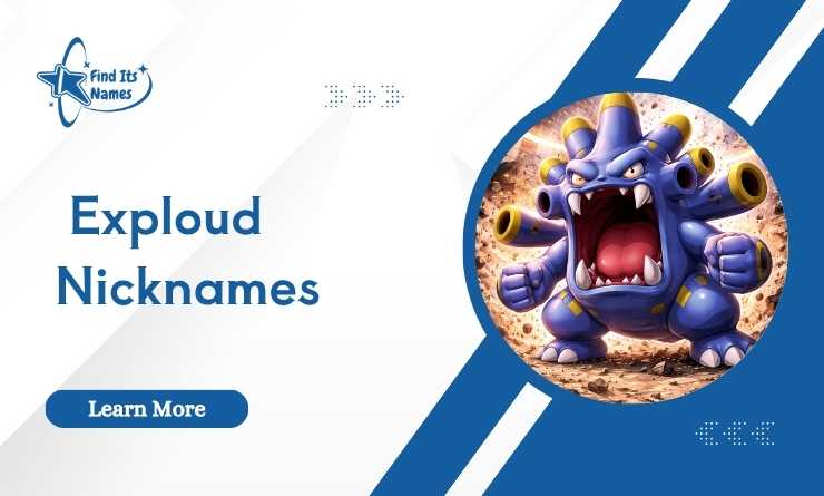 Exploud Nicknames